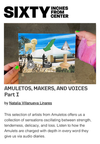 This selection of artists from Amuletos offers us a collection of sensations oscillating between strength, tenderness, delicacy, and loss. Listen to how the Amulets are charged with depth in every word they give us via audio diaries.